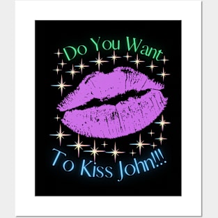 Do You Want To Kiss John Posters and Art